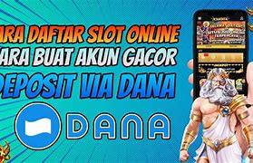 Cara Bikin Akun Slot Online Pakai Dana Gacor Di Jepang