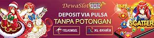 Slot Deposit Pulsa Tanpa Rekening Tanpa Potongan